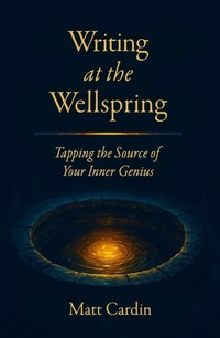 Enlarge image Cover: Writing at the Wellspring: Tapping the Source of Your Inner Genius - Deep Current Press