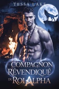 Cover: Le compagnon revendiqu&eacute; du roi alpha (La meute de Roi Shadow Ridge de l'Alpha, #4) - Tessa Lake