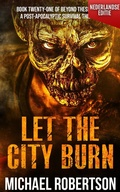 Cover: Let The City Burn (Nederlandse editie) - Michael Robertson