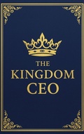 Cover: The KINGDOM CEO: The Blueprint for Christian Executives to Trade The Owner Mindset for the Steward's Legacy (The KINGDOM Enterprise Series, #1) - Justin Nyoni