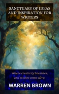 Cover: Sanctuary of Ideas and Inspiration for Writers (Prolific Writing for Everyone, #17) - Warren Brown