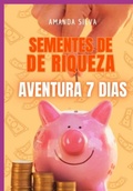 Cover: Sementes De Riqueza - Aventura 7 Dias - Clube de Autores