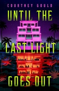 Cover: Until the Last Light Goes Out - St. Martin's Publishing Group