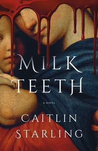 Enlarge image Cover: Milkteeth - St Martin's Press