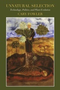 Cover: Unnatural Selection: Technology, Politics, and Plant Evolution - Prospecta Press