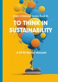 Cover: To Think in Sustainability (Bright Childhood Series, #1) - Center for IntegratedKnowledge Invention