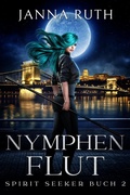 Cover: Nymphenflut (Die Spirit Seeker, #2) - Janna Ruth