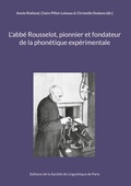 Cover: L'abb&eacute; Rousselot, pionnier et fondateur de la phon&eacute;tique exp&eacute;rimentale - Soci&eacute;t&eacute; De Linguistique De Paris