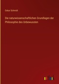 Cover: Die naturwissenschaftlichen Grundlagen der Philosophie des Unbewussten - Outlook Verlag