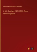 Cover: H.A.O. Reichard (1751-1828): Seine Selbstbiographie - Outlook Verlag