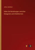 Cover: Ueber die Beziehungen zwischen Katagorien und Urteilsformen - Outlook Verlag