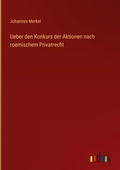 Cover: Ueber den Konkurs der Aktionen nach roemischem Privatrecht - Outlook Verlag