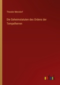 Cover: Die Geheimstatuten des Ordens der Tempelherren - Outlook Verlag