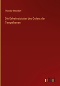 Cover: Die Geheimstatuten des Ordens der Tempelherren - Outlook Verlag
