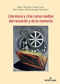 Cover: Literatura y cine como medios del recuerdo y de la memoria - Peter Lang Verlag