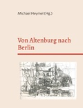 Cover: Von Altenburg nach Berlin - BoD - Books on Demand