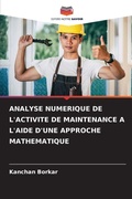 Cover: Analyse Numerique de l'Activite de Maintenance a l'Aide d'Une Approche Mathematique - Editions Notre Savoir