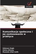 Cover: Komunikacja spoleczna i jej zastosowanie w praktyce - Wydawnictwo Nasza Wiedza