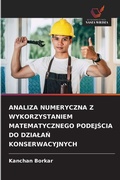 Cover: Analiza Numeryczna Z Wykorzystaniem Matematycznego PodejScia Do DzialaN Konserwacyjnych - Wydawnictwo Nasza Wiedza