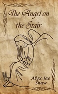 Cover: The Angel on the Stair - Arian Derwydd Books, LLC