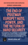 Cover: The End Of Postwar Europe? NATO, Power, And The Return Of Hard Security (Geopolitics) - Global East-West Ltd