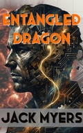 Cover: Entangled Dragon - Jack Myers