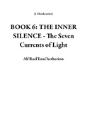 Cover: BOOK 6: THE INNER SILENCE - The Seven Currents of Light (11 book series) - Ah'Rael'Enai'Aetherion