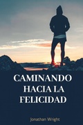 Cover: Caminando hacia la felicidad - Jonathan Wright