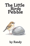 Cover: The Little Bird Pebble (Childrens Books, #999) - Randy