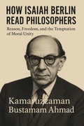 Bild: HOW ISAIAH BERLIN READ PHILOSOPHERS: Reason, Freedom, and the Temptation of Moral Unity (Isaiah Berlin Studies) - KBA13 Insight
