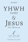 Cover: YHWH God & Jesus the Messiah (Volume 2): A Call to Biblical Faith From A Pastor's Heart - CDC Publications