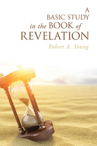 Enlarge image Cover: A Basic Study in the Book of Revelation - WestBow Press