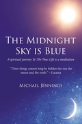 Cover: The Midnight Sky is Blue: A spiritual journey To The Now  Life is a meditation - Newman Springs Publishing, Inc.
