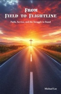 Cover: From Field to Flightline - Trilogy Christian Publishing