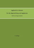 Cover: Jagdrecht in Hessen f&uuml;r die J&auml;gerpr&uuml;fung und die Jagdpraxis (4. Auflage) - BoD - Books on Demand