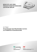 Cover: Anwendungen des Maschinellen Lernens zur Pr&auml;diktiven Prozesskontrolle - Fraunhofer Verlag