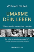 Cover: Umarme dein Leben - Wie wir seelisch erwachsen werden - InnenAnsichten
