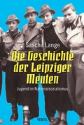 Cover: Die Geschichte der Leipziger Meuten - Ventil Verlag