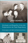 Bild: "HIER WOHNTE ." - Schicksale und Biografien hinter den Stolpersteinen der Stadt Regensburg. - MZ Buchverlag