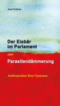 Cover: Der Eisb&auml;r im Parlament oder Parasitend&auml;mmerung - Parodos Verlag