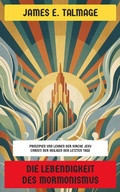 Cover: Die Lebendigkeit des Mormonismus - Neu &uuml;bersetzt Verlag