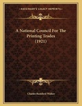 Cover: A National Council For The Printing Trades (1921) - Kessinger Publishing