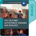 Cover: The Cold War - Superpower Tensions and Rivalries: IB History Online Course Book: Oxford IB Diploma Programme - Oxford University Press