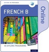 Enlarge image Cover: Oxford IB Diploma Programme: IB Prepared: French B (Online) - Oxford University Press