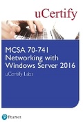 Cover: MCSA 70-741 Networking with Windows Server 2016 uCertify Labs Access Card - Pearson It Certification