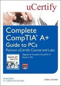 Enlarge image Cover: Complete CompTIA A+ Guide to PCS Pearson uCertify Course and Labs - Pearson It Certification