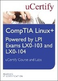 Cover: Linux+ Powered by LPI Exams LX-0-103 and LX0-104 uCertify Course and Lab Student Access Card - Pearson It Certification