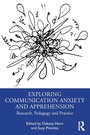 Cover: Exploring Communication Anxiety and Apprehension - Routledge