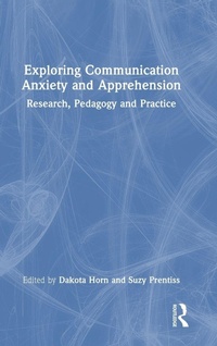 Enlarge image Cover: Exploring Communication Anxiety and Apprehension - Routledge
