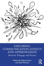 Cover: Exploring Communication Anxiety and Apprehension - Taylor & Francis